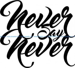 Never Say Never T-shirt Print Design