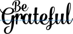 Be Grateful file cdr and dxf free vector download for printers or laser engraving machines