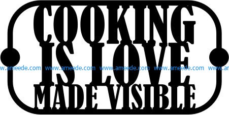 Cooking is love made visible file cdr and dxf free vector download for printers or laser engraving machines