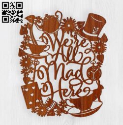 Were all mad here E0010984 File cdr and dxf free vector download for laser cut